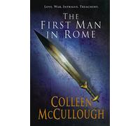 First Man In Rome (Masters of Rome) by Colleen McCullough Doctor of Neurophysiol