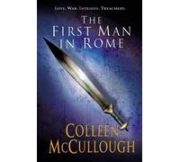 First Man In Rome (Masters of Rome) by Colleen McCullough Doctor of Neurophysiol
