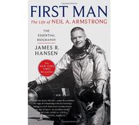 First Man: The Life of Neil A. Armstrong by Hansen, James R. (2012) Paperback