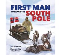 Famous Firsts First Man to the South Pole by Hubbard & Ben