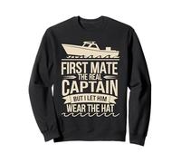 First Mate The Real Captain Boat Lover Boating Sea Sweatshirt