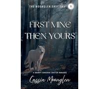 First Mine Then Yours: 3 (The Moonglen Shifters)