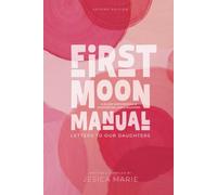 First Moon Manual: Letters to our Daughters