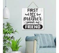 First My Mother Forever My Friend Inspirational Wall Décor Wood Sign Plaque 12x12 Inch Custom Wall Art Wood Plaque with Sayings Home Decor for Living Room Office