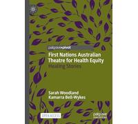 First Nations Australian Theatre for Health Equity: Healing Stories