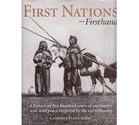 First Nations-Firsthand: A History of Five Hundred Years of Encounter, War, and Peace Inspired by the Eyewitnesses