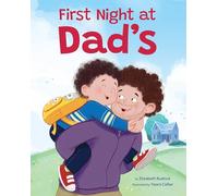 First Night at Dad's: A Reassuring Book about Divorce, Separation, and Family Changes