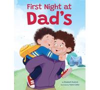 First Night at Dad's : A Reassuring Book about Divorce, Separation, and Family Changes