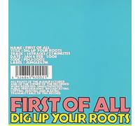 First of All - Dig Up Your Roots +Bonus