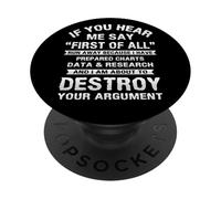 First of All Funny College Sarcastic Debate Team Researcher PopSockets Adhesive PopGrip