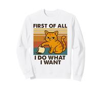 First Of All I Do What I Want Funny Cat Coffee Retro Sweatshirt