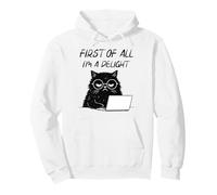 First of all i’m a delight funny black cat humor sarcasm Pullover Hoodie