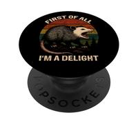 First Of All I'm A Delight Angry Opossum Funny Possum PopSockets Adhesive PopGrip