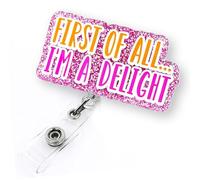 First of All I'm a Delight Badge Reel Retractable, Funny Badge Reel for Nurse Nursing Student RN CNA LPN Medical Worker & Teacher, Delight Badge Holder with Alligator Clip & 24” Durable Nylon Cord