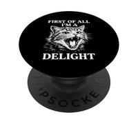 First Of All I'm A Delight Cat Funny Sarcasm Humor Jokes PopSockets Adhesive PopGrip