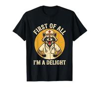 First of All, I'm A Delight - Funny Nursing Raccoon Nurses T-Shirt