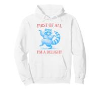 First Of All I'm A Delight Funny Raccoon Sarcastic Attitude Pullover Hoodie