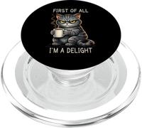 First Of All I'm A Delight Grumpy Funny Cat Coffee Humor PopSockets PopGrip for MagSafe