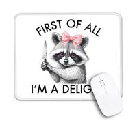 First of All I'm A Delight Non-Slip Mouse Pad with Stitched Edge, Funny Sarcastic Angry Raccoon Mousepad Gifts for Women Nurse HR Manager, Raccoon Lover Gifts, Womens Self Love Gifts