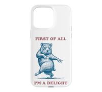 First Of All I'm A Delight Rock Hyrax Funny Case for iPhone 15 Pro Max
