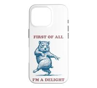 First Of All I'm A Delight Rock Hyrax Funny Case for iPhone 16 Pro