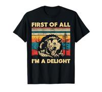 First of All I'm A Delight Sarcastic Angry Opossum Possum T-Shirt
