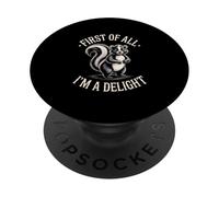 First Of All I'm A Delight Skunk Humor Sarcastic PopSockets Adhesive PopGrip