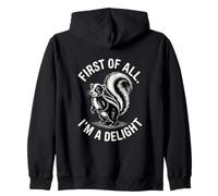 First Of All I'm A Delight Skunk Humor Sarcastic Zip Hoodie