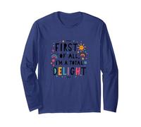 First of All, I'm a Total Delight - Cheerful Fun Quote Long Sleeve T-Shirt, Adult Unisex, Navy, XL