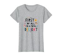 First of All, I'm a Total Delight - Cheerful Fun Quote T-Shirt, Women, Heather Grey, 3XL