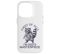 first of all i'm god's masterpiece raccoon Case for iPhone 14 Pro