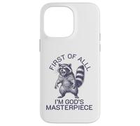 first of all i'm god's masterpiece raccoon Case for iPhone 14 Pro Max