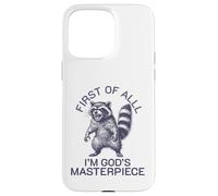 first of all i'm god's masterpiece raccoon Case for iPhone 15 Pro Max