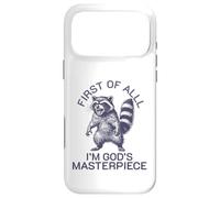 first of all i'm god's masterpiece raccoon Case for iPhone 17 Pro Max