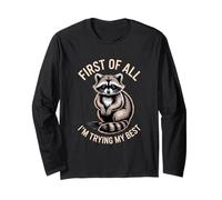 First of All I'm Trying My Best Cute Raccoon Long Sleeve T-Shirt