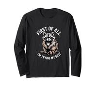 First of All I'm Trying My Best Cute Raccoon Long Sleeve T-Shirt