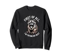 First Of All I'm Trying My Best Cute Raccoon Sweatshirt