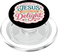 First Of All Jesus Thinks I'm A Delight Christian Woman Girl PopSockets PopGrip for MagSafe