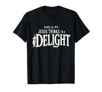 First of All Jesus Thinks I'm a Delight Faith Saying Value Graphic T-Shirt