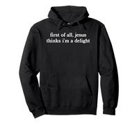 First Of All Jesus Thinks I'm A Delight Funny Christian Pun Pullover Hoodie