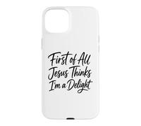 First Of All Jesus Thinks I'm A Delight Scripture Faith Girl Case for iPhone 15 Plus