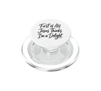 First Of All Jesus Thinks I'm A Delight Scripture Faith Girl PopSockets PopGrip for MagSafe