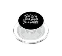 First Of All Jesus Thinks I'm A Delight Scripture Faith Girl PopSockets PopGrip for MagSafe