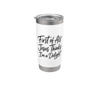 First of All Jesus Thinks I'm A Delight Scripture Faith Girl Stainless Steel Insulated Tumbler