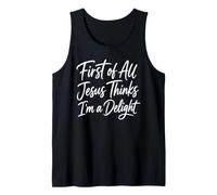 First of All Jesus Thinks I'm A Delight Scripture Faith Girl Tank Top