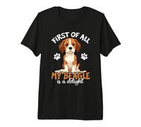 First of All My Beagle is A Delight, Beagle Owner Premium T-Shirt