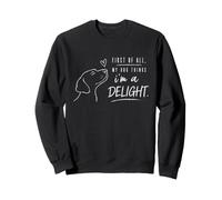 First of All My Dog Thinks I'm A Delight Cute Minimalist Sweatshirt