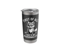 First of All This is My Personality Funny Fox Stainless Steel Insulated Tumbler