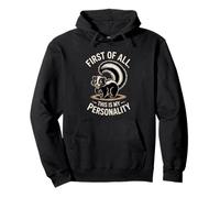 First Of All This Is My Personality Skunk Pullover Hoodie