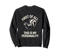 First Of All This Is My Personality Skunk Sweatshirt